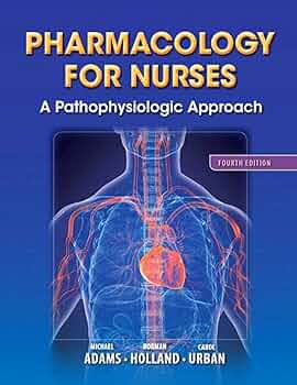 Pharmacology for Nurses: A Pathophysiologic Approach (4th